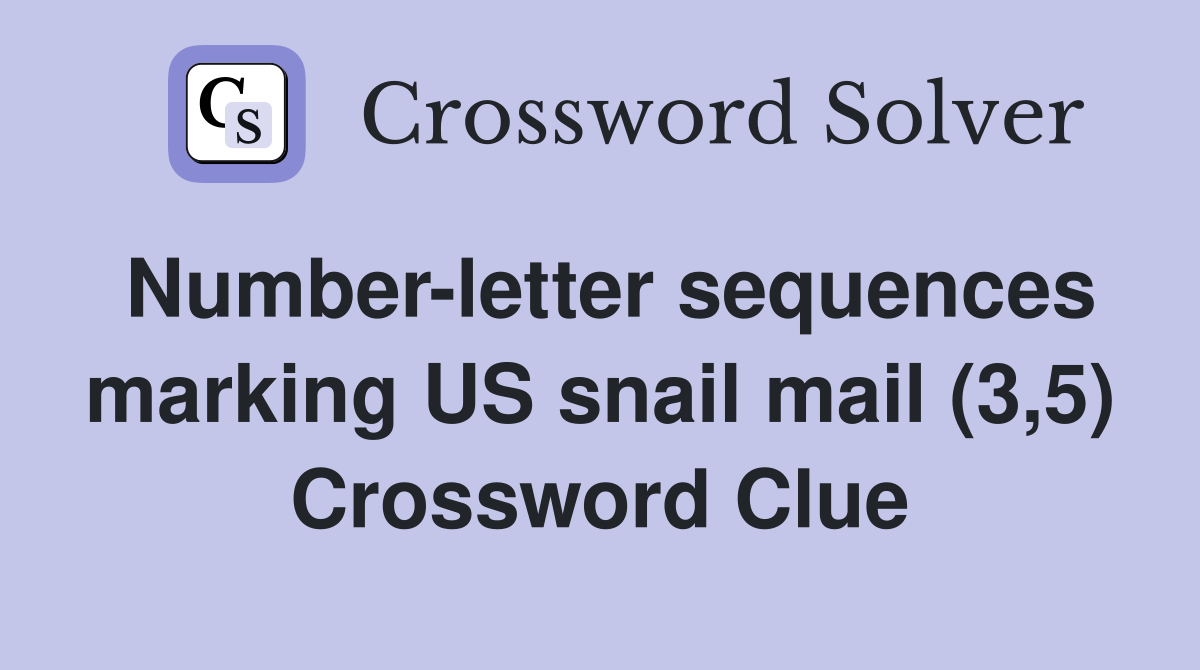 Numberletter sequences marking US snail mail (3,5) Crossword Clue Answers Crossword Solver